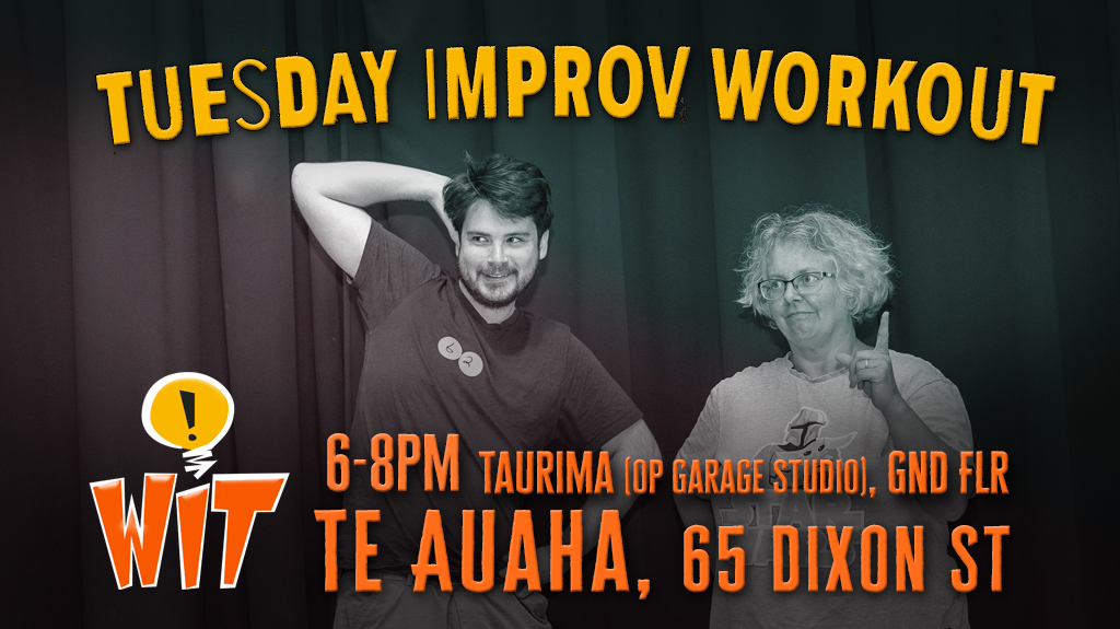 Nathan and Kitty pose behind the words Tuesday improv workout, WIT, 6-8pm Taurima (Op Garage Studio), 65 Dixon St (Wellington)