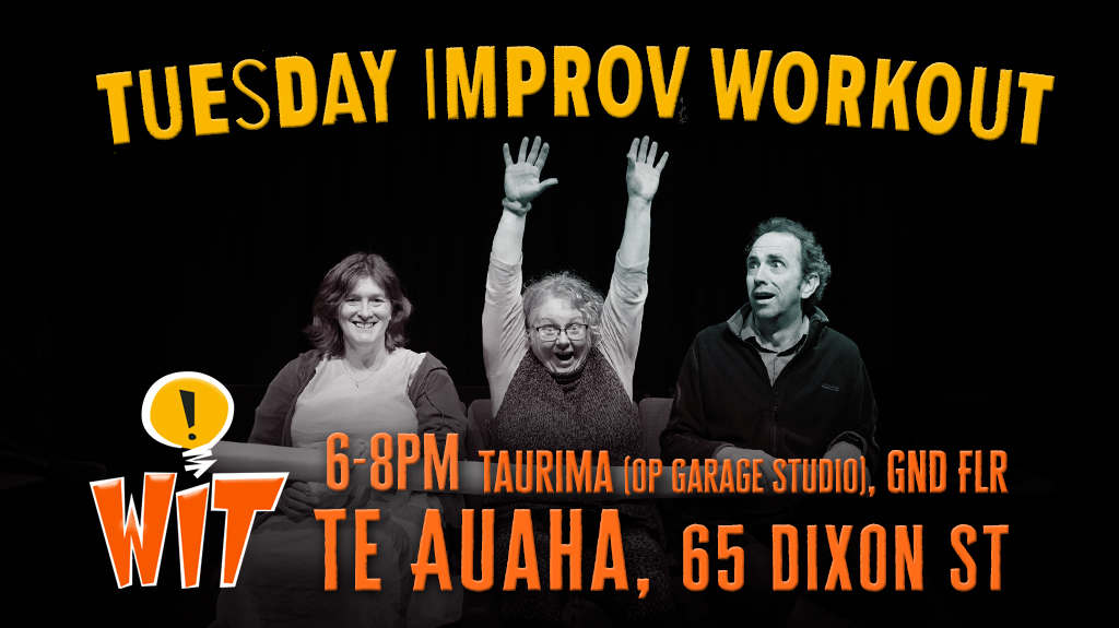 Words Tuesday Improv Workout, WIT, 6-8pm Taurima (opposite the Garage Studio) Gnd Floor, Te Auaha, 65 Dixon St.  Image behind the words of of three improvisors whose faces express different emotions, happy, ecstatic and worried