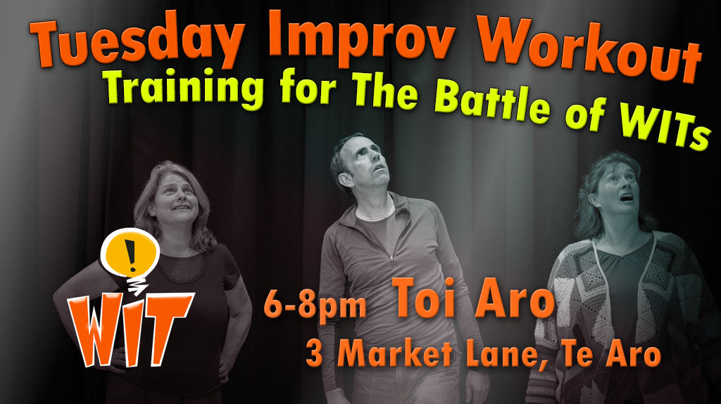 Three improvisors behind the words "Tuesday Improv Workout WIT 6-8pm 3 Market Lane, Toi Aro"